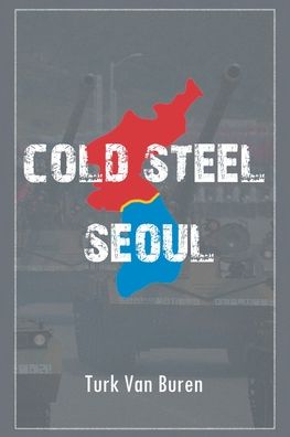 Cover for Turk Van Buren · Cold Steel Seoul (Paperback Book) (2019)
