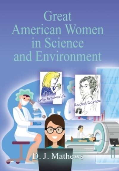 Cover for D J Mathews · Great American Women in Science and Environment (Hardcover Book) (2020)