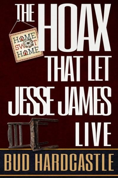 Cover for Bud Hardcastle · The Hoax That Let Jesse James Live (Paperback Book) (2021)