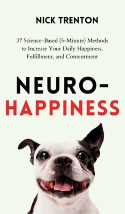 Neuro-Happiness - Nick Trenton - Books - PKCS Media - 9781647434427 - May 23, 2023