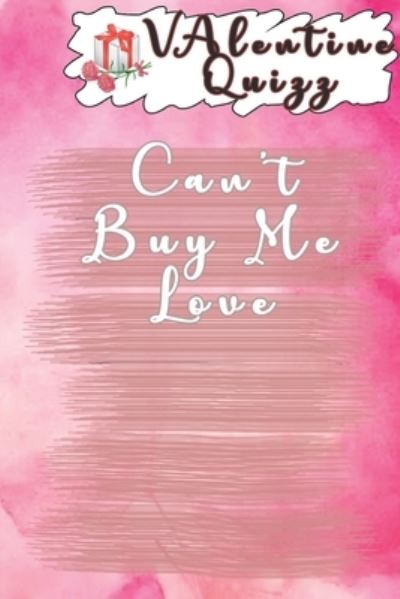 Cover for Woopsnotes Publishing · Valentine QuizzCan't Buy Me Love (Paperback Book) (2019)