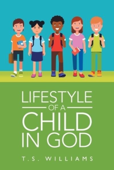 Cover for T. S. Williams · Lifestyle of a Child in God (Book) (2022)