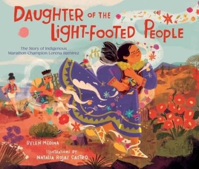Belen Medina · Daughter of the Light-Footed People: The Story of Indigenous Marathon Champion Lorena Ramirez (Hardcover Book) (2024)