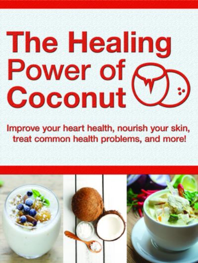 Cover for Publications International Ltd. · Healing Power of Coconut (Hardcover Book) (2017)