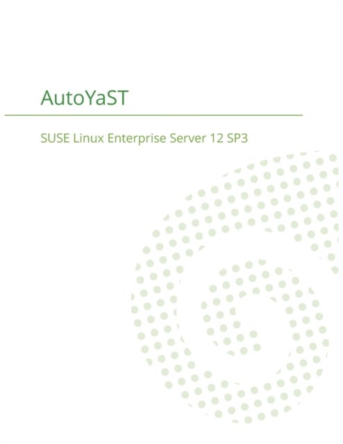 Cover for Suse LLC · SUSE Linux Enterprise Server 12 - AutoYaST (Paperback Book) (2018)
