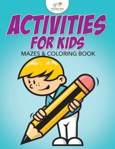 Cover for Kreative Kids · Activities for Kids Mazes &amp; Coloring Book (Paperback Book) (2016)
