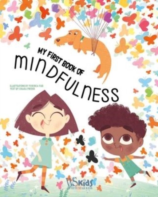Cover for Chiara Piroddi · A First Book of Mindfulness: Kids Mindfulness Activities, Deep Breaths, and Guided Meditation for Ages 5-8 (Hardcover bog) (2023)