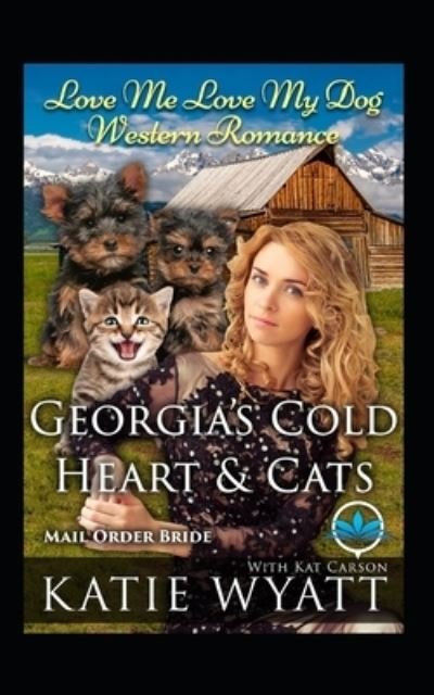 Georgia's Cold Heart & Cats - Kat Carson - Livros - INDEPENDENTLY PUBLISHED - 9781690991427 - 4 de setembro de 2019