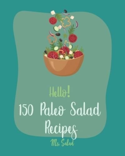 Cover for MS Salad · Hello! 150 Paleo Salad Recipes (Paperback Bog) (2019)