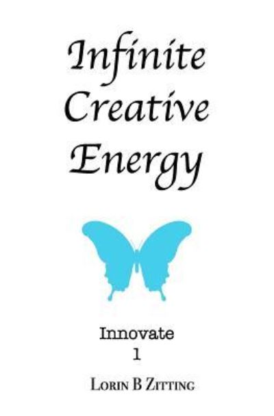 Cover for Lorin B Zitting · Infinite Creative Energy (Paperback Book) (2018)