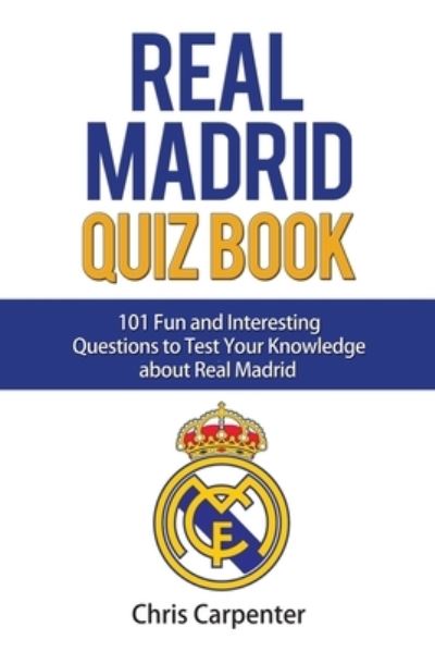 Cover for Chris Carpenter · Real Madrid Quiz Book (Taschenbuch) (2018)