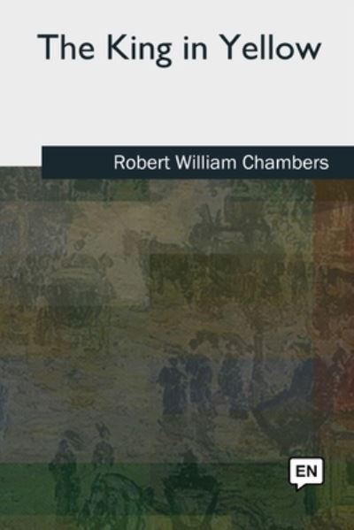 Cover for Robert William Chambers · The King in Yellow (Taschenbuch) (2018)