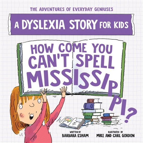 Barbara Esham · How Come You Can't Spell Mississippi: A Dyslexia Story for Kids - The Adventures of Everyday Geniuses (Paperback Book) (2024)