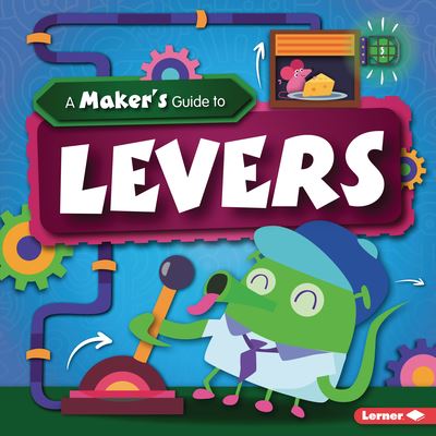 A Maker's Guide to Levers - John Wood - Books - Lerner Publications (Tm) - 9781728416427 - August 1, 2021