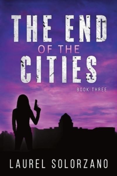 Cover for Laurel Solorzano · End of the Cities (Book) (2022)