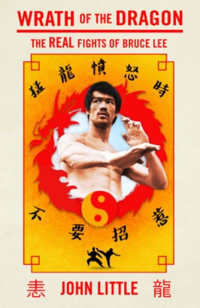 Wrath of the Dragon: The Real Fights of Bruce Lee - John Little - Books - ECW Press,Canada - 9781770417427 - November 14, 2023