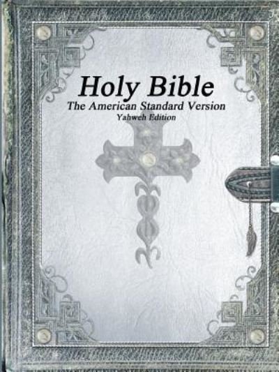 Cover for Holy Bible, The American Standard Version, Yahweh Edition (Paperback Bog) (2017)