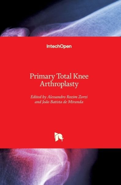 Cover for Alessandro Rozim Zorzi · Primary Total Knee Arthroplasty (Hardcover Book) (2018)