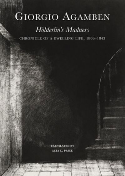 Holderlin’s Madness: Chronicle of a Dwelling Life, 1806–1843 - The Italian List - Giorgio Agamben - Boeken - Seagull Books London Ltd - 9781803094427 - 5 september 2024