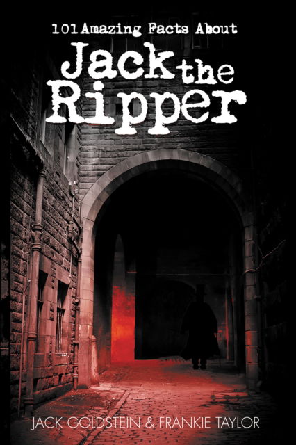 Cover for Jack Goldstein · 101 Amazing Facts about Jack the Ripper - 101 Amazing Facts (Paperback Book) (2022)