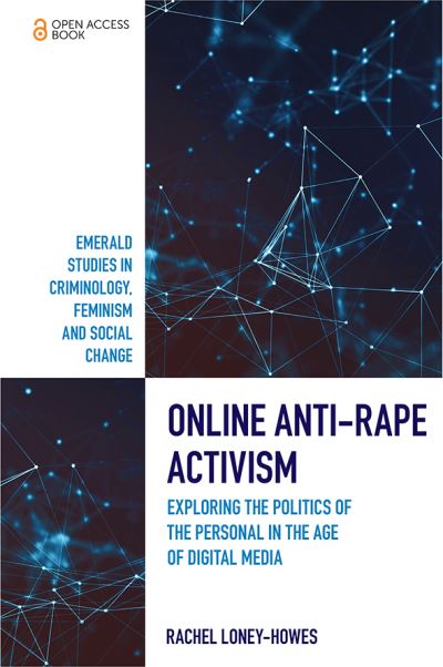 Cover for Loney-Howes, Rachel (University of Wollongong, Australia) · Online Anti-Rape Activism: Exploring the Politics of the Personal in the Age of Digital Media - Emerald Studies in Criminology, Feminism and Social Change (Paperback Book) (2020)