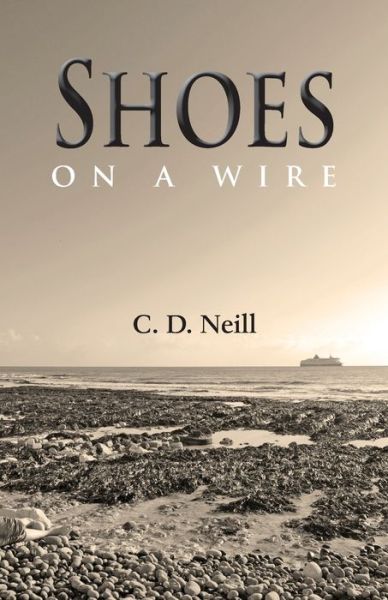 Cover for C.D. Neill · Shoes on a Wire: A Wallace Hammond Novel (Paperback Book) (2020)