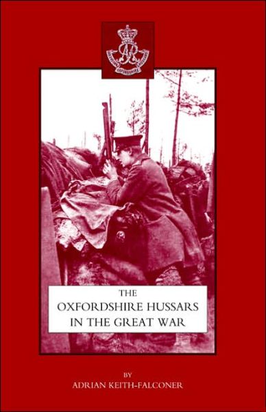 Cover for Adrian Keith-Falconer · Oxfordshire Hussars in the Great War 1914-1918 (Paperback Book) [New edition] (2003)