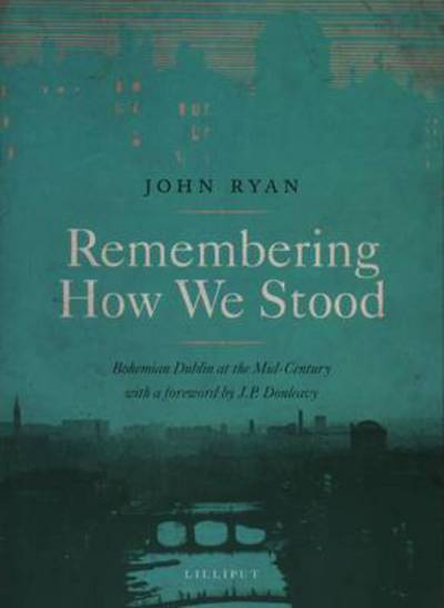 Cover for John Ryan · Remembering How We Stood: Bohemian Dublin at the Mid-century (Paperback Book) (2008)