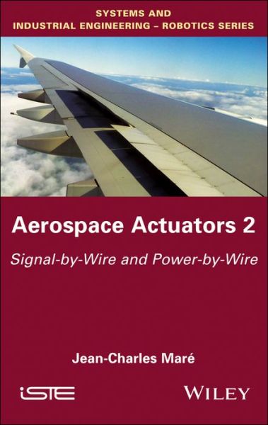 Cover for Jean-Charles Mare · Aerospace Actuators 2: Signal-by-Wire and Power-by-Wire (Hardcover Book) (2017)