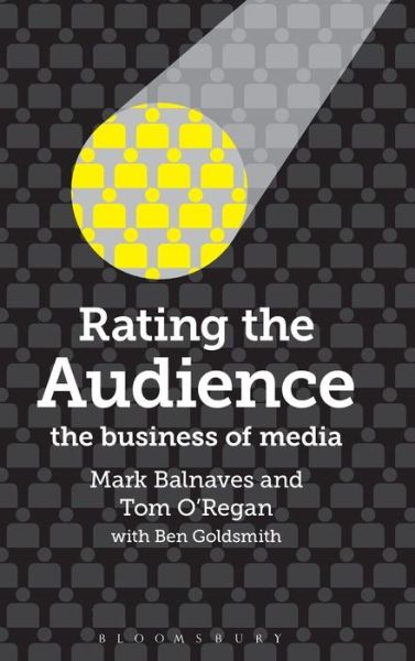 Cover for Balnaves, Prof. Mark (University of Newcastle, Australia) · Rating the Audience: The Business of Media (Hardcover Book) (2011)