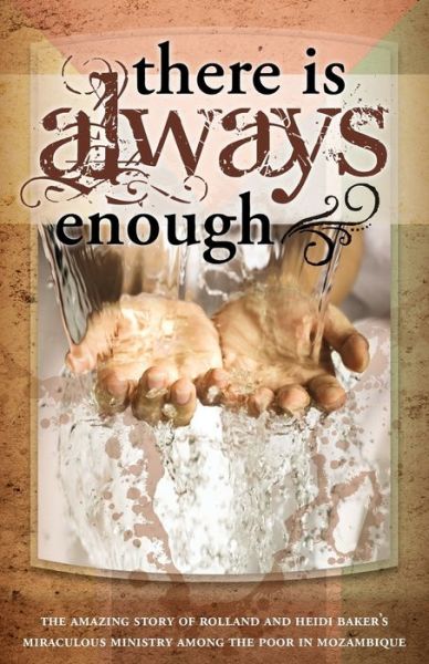 Cover for Rolland Baker · There is Always Enough: The Story of Rolland and Heidi Baker's Miraculous Ministry Among the Poor (Paperback Book) (2001)