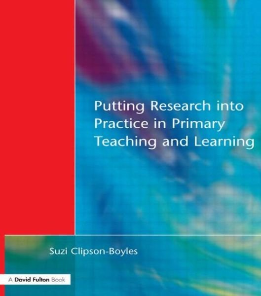 Cover for Suzi Clipson-Boyles · Putting Research into Practice in Primary Teaching and Learning (Paperback Book) (2000)