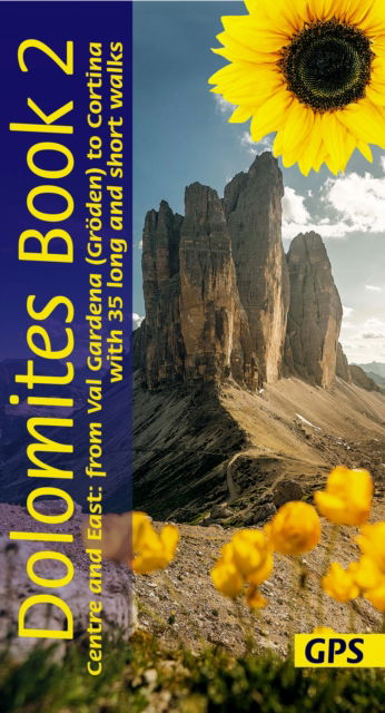 Cover for Florian Fritz · Dolomites Sunflower Walking Guide Vol 2 - Centre and East: 35 long and short walks with detailed maps and GPS from Val Gardena to Cortina - Sunflower Guides (Paperback Book) (2023)