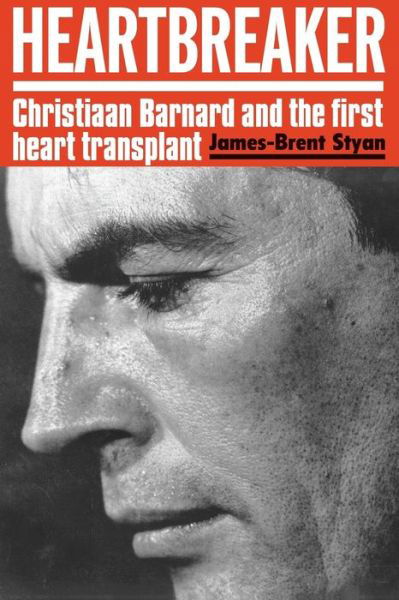 Heartbreaker: Christiaan Barnard and the first heart transplant - James-Brent Styan - Kirjat - Jonathan Ball Publishers SA - 9781868428427 - maanantai 4. joulukuuta 2017