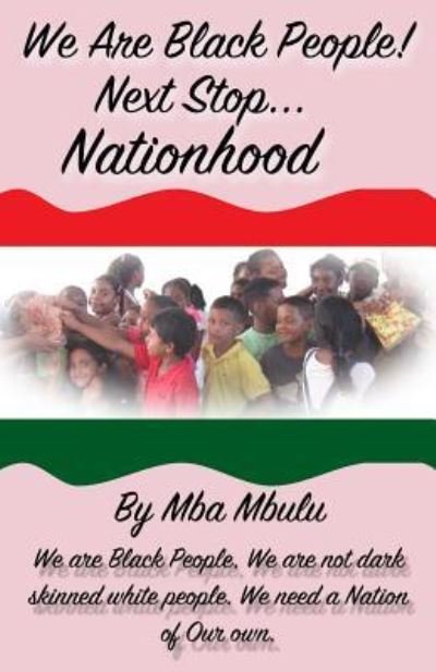 Cover for Mba Mbulu · WE ARE BLACK PEOPLE! : Next Stop? Nationhood (Paperback Bog) (2019)