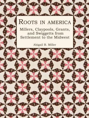 Cover for Abigail B Miller · Roots in America (Hardcover Book) (2019)