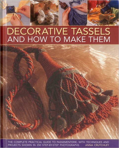 Cover for Anna Crutchley · Decorative Tassels and How to Make Them (Hardcover Book) (2012)