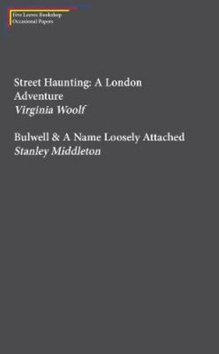 Cover for Virginia Woolf · Street Haunting: A London Adventure &amp; Bulwell (Pamflet) (2015)