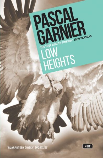 Cover for Pascal Garnier · Low Heights: Shocking, hilarious and poignant noir (Paperback Book) (2017)