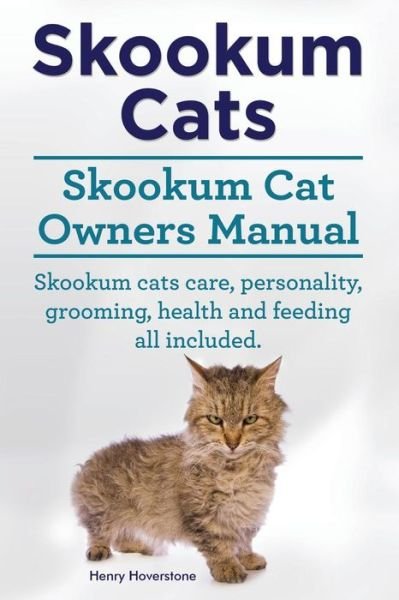 Cover for Henry Hoverstone · Skookum Cats. Skookum Cat Owners Manual. Skookum Cats Care, Personality, Grooming, Health and Feeding All Included. (Pocketbok) (2015)