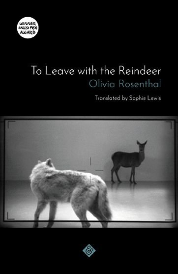 Cover for Olivia Rosenthal · To Leave with the Reindeer (Pocketbok) (2019)