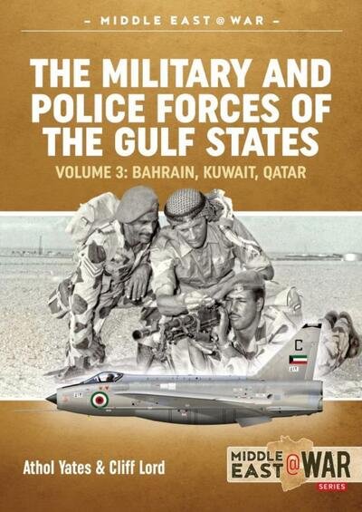 Cover for Athol Yates · The Military and Police Forces of the Gulf States Volume 3: The Aden Protectorate 1839-1967 - Middle East@War (Taschenbuch) (2022)