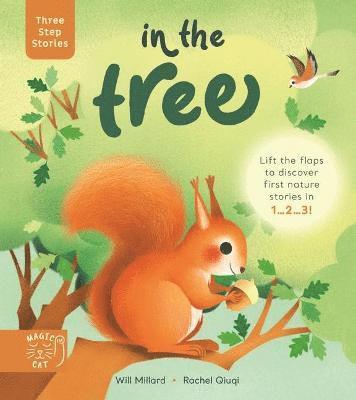 Cover for Will Millard · Three Step Stories: In the Tree: Lift the flaps to discover first nature stories in 1… 2… 3! - Three Step Stories (Hardcover Book) (2022)