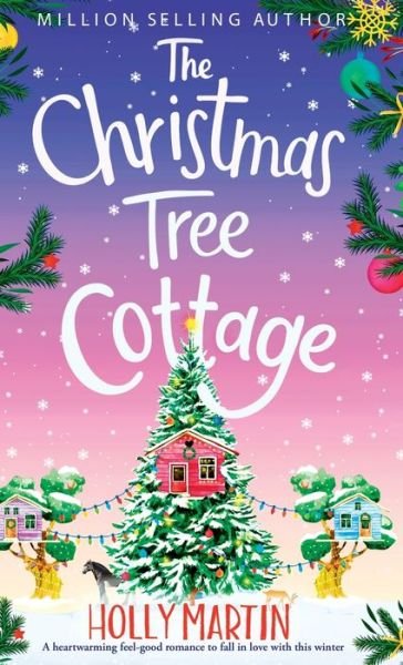Cover for Holly Martin · The Christmas Tree Cottage: A heartwarming feel good romance to fall in love with this winter (Gebundenes Buch) (2022)
