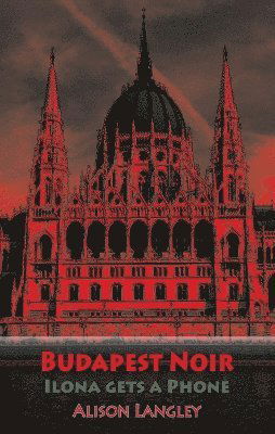 Cover for Alison Langley · Budapest Noir: Ilona Gets A Phone - City Noir (Paperback Book) (2024)