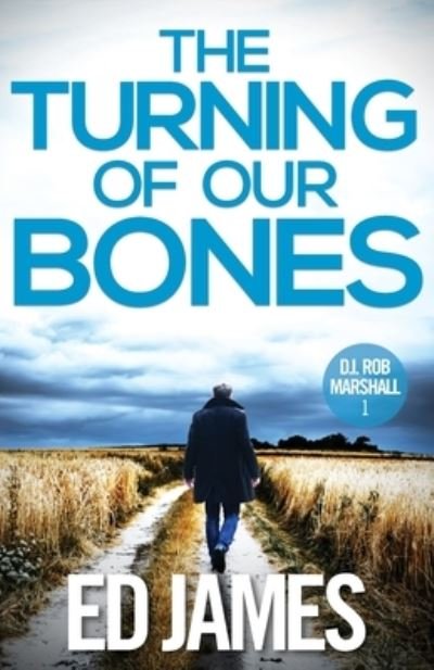 Cover for Ed James · The Turning of our Bones - Di Rob Marshall Scottish Borders Police Mysteries (Paperback Bog) (2023)