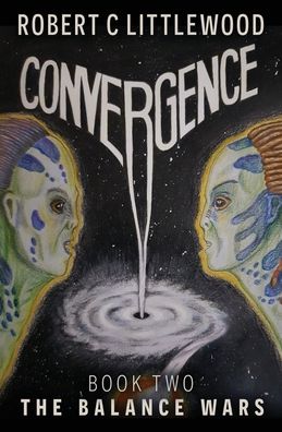 Convergence - Robert C Littlewood - Kirjat - Book Reality Experience - 9781922670427 - torstai 31. maaliskuuta 2022