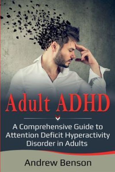 Adult ADHD - Andrew Benson - Books - Ingram Publishing - 9781925989427 - June 30, 2019