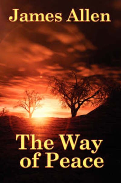The Way of Peace - James Allen - Books - Wilder Publications - 9781934451427 - March 22, 2007
