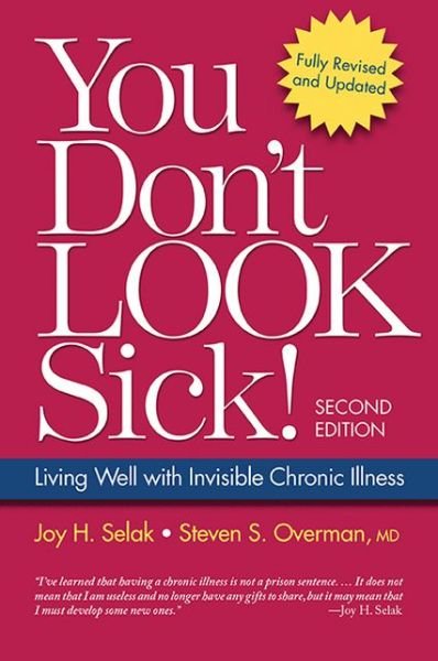 You Don't Look Sick!: Living Well With Chronic Invisible Illness - Joy H. Selak - Books - Demos Medical Publishing - 9781936303427 - December 17, 2012